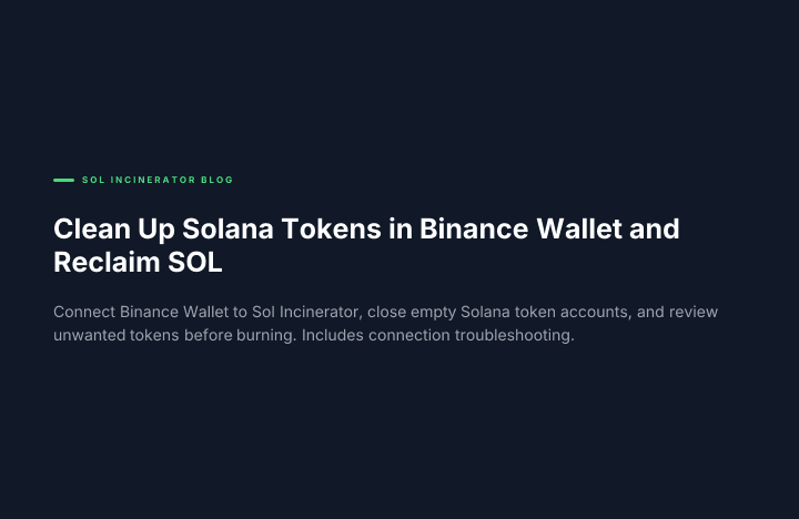 Clean Up Solana Tokens in Binance Wallet and Reclaim SOL